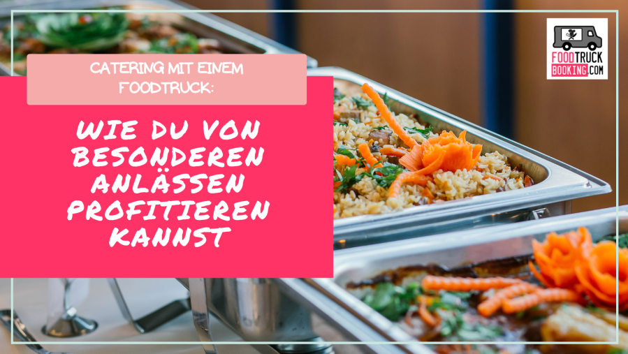 DIE VORTEILE VON FOODTRUCK-CATERING