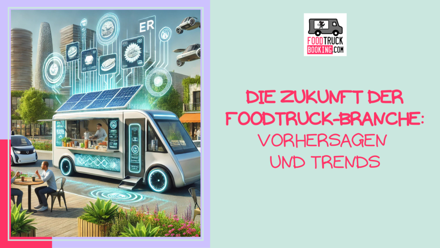 TECHNOLOGISCHE INNOVATIONEN WERDEN DIE FOODTRUCK-ERFAHRUNG VERÄNDERN